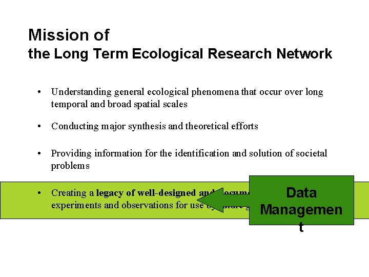 Mission of the Long Term Ecological Research Network • Understanding general ecological phenomena that