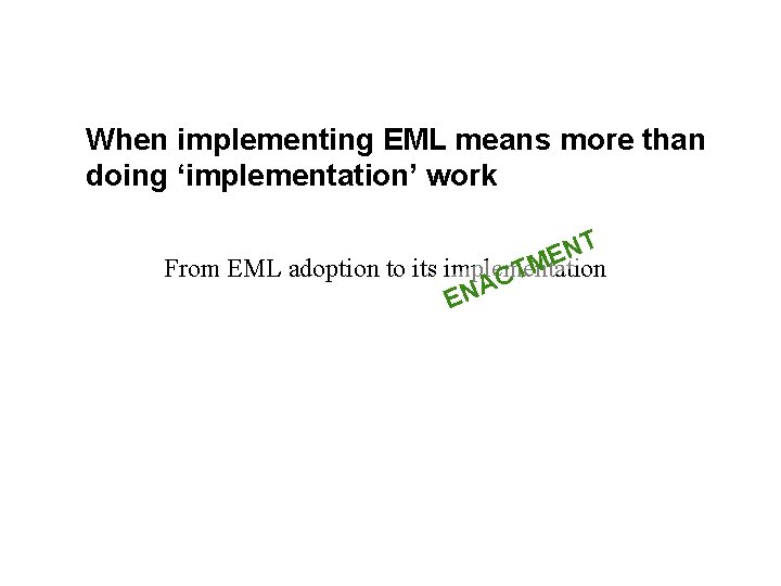 When implementing EML means more than doing ‘implementation’ work T N ME From EML