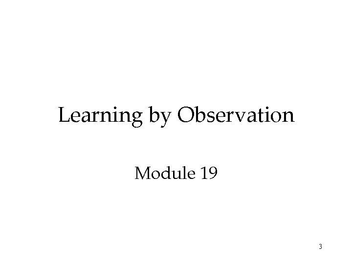Learning by Observation Module 19 3 