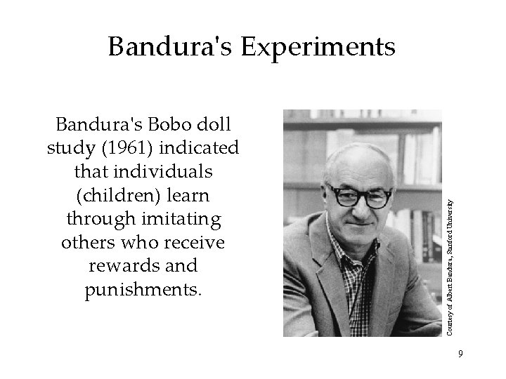 Bandura's Bobo doll study (1961) indicated that individuals (children) learn through imitating others who