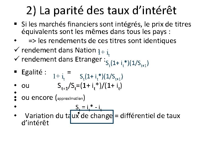 2) La parité des taux d’intérêt § Si les marchés financiers sont intégrés, le