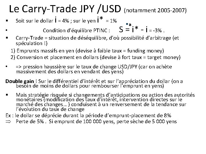 Le Carry-Trade JPY /USD (notamment 2005 -2007) § • § • i Soit sur