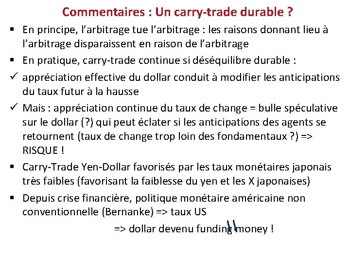 Commentaires : Un carry-trade durable ? § En principe, l’arbitrage tue l’arbitrage : les