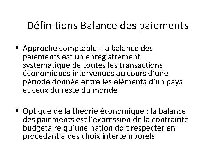 Définitions Balance des paiements § Approche comptable : la balance des paiements est un