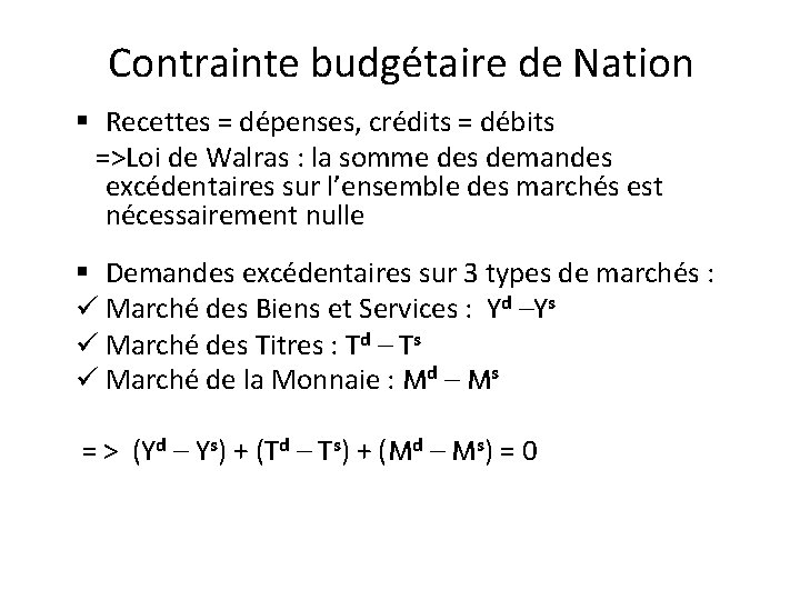 Contrainte budgétaire de Nation § Recettes = dépenses, crédits = débits =>Loi de Walras