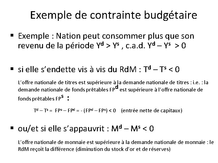 Exemple de contrainte budgétaire § Exemple : Nation peut consommer plus que son revenu