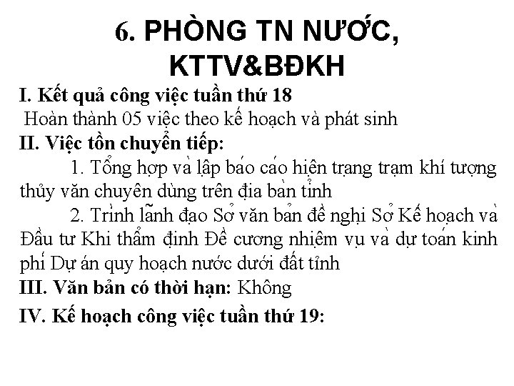 6. PHÒNG TN NƯƠ C, KTTV&BĐKH I. Kết quả công việc tuần thứ 18