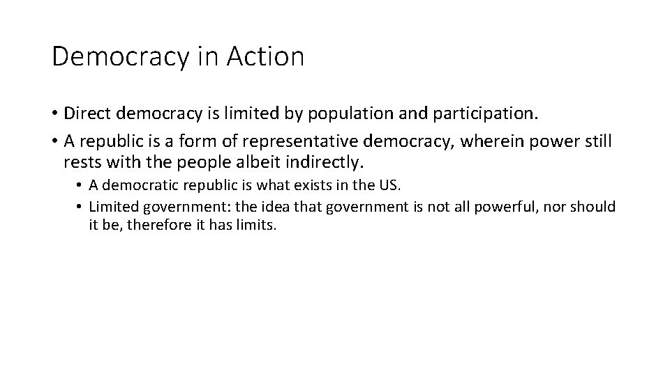 Democracy in Action • Direct democracy is limited by population and participation. • A