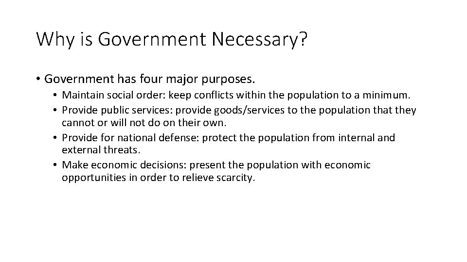 Why is Government Necessary? • Government has four major purposes. • Maintain social order: