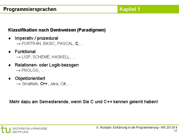 Programmiersprachen Kapitel 1 Klassifikation nach Denkweisen (Paradigmen) ● Imperativ / prozedural → FORTRAN, BASIC,