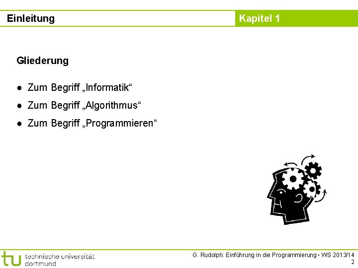 Einleitung Kapitel 1 Gliederung ● Zum Begriff „Informatik“ ● Zum Begriff „Algorithmus“ ● Zum