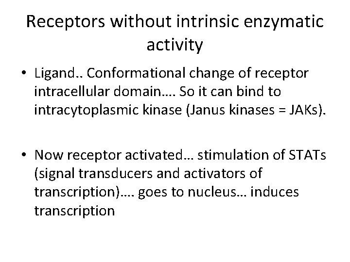 Receptors without intrinsic enzymatic activity • Ligand. . Conformational change of receptor intracellular domain….