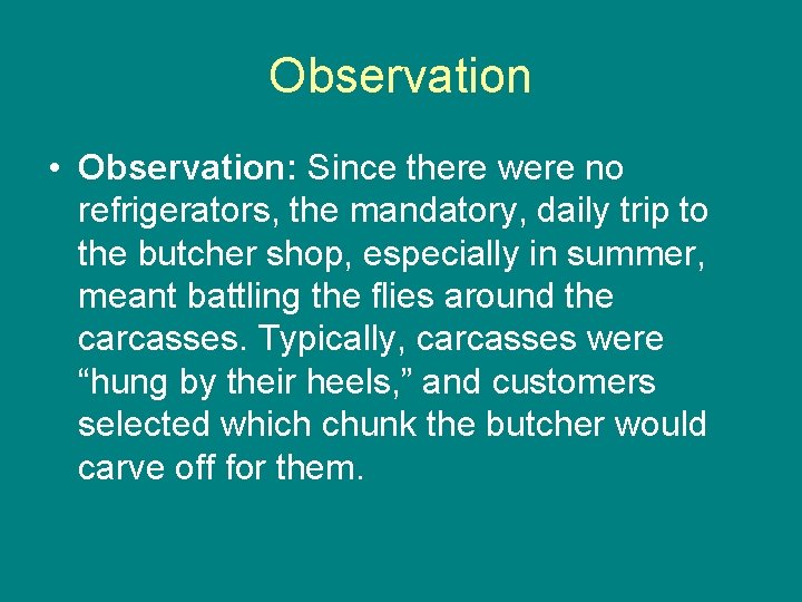 Observation • Observation: Since there were no refrigerators, the mandatory, daily trip to the