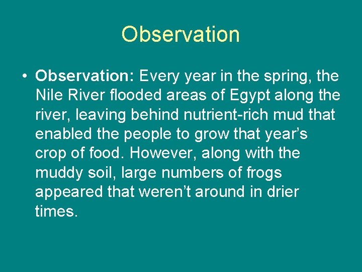 Observation • Observation: Every year in the spring, the Nile River flooded areas of