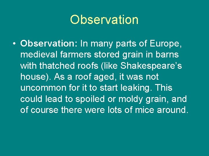 Observation • Observation: In many parts of Europe, medieval farmers stored grain in barns