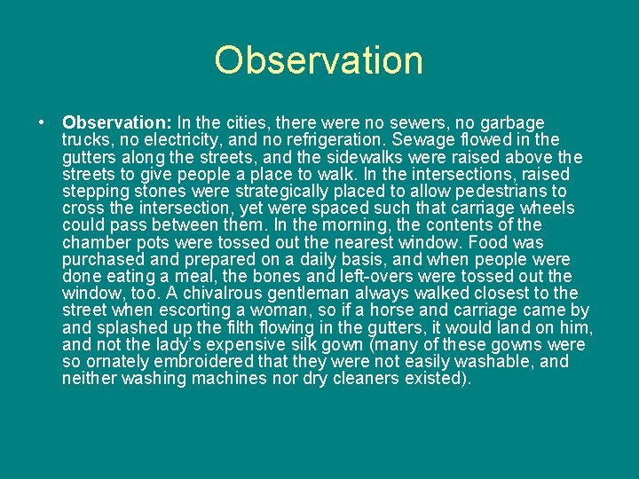 Observation • Observation: In the cities, there were no sewers, no garbage trucks, no