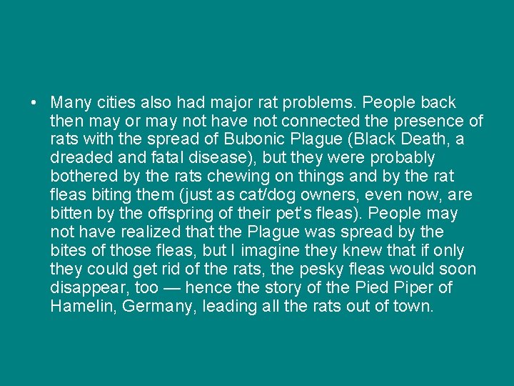  • Many cities also had major rat problems. People back then may or