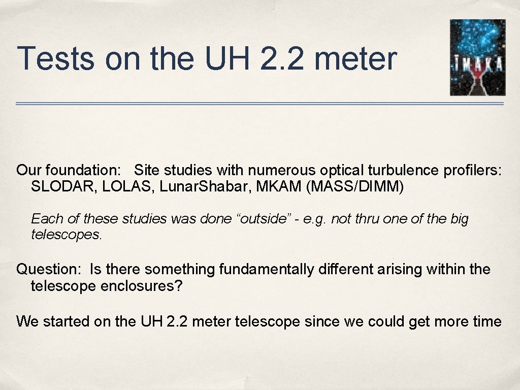Tests on the UH 2. 2 meter Our foundation: Site studies with numerous optical