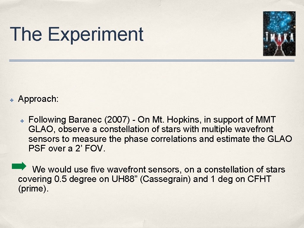 The Experiment ✤ Approach: ✤ Following Baranec (2007) - On Mt. Hopkins, in support