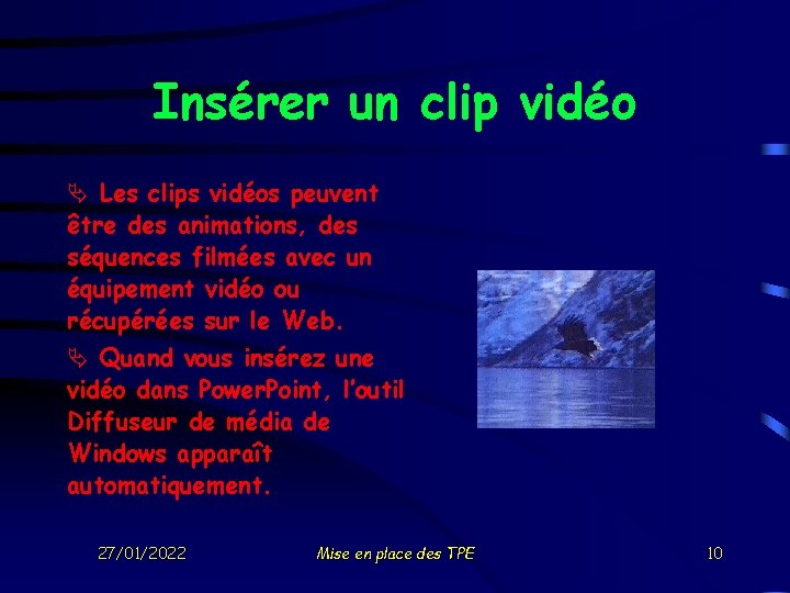 Insérer un clip vidéo Ä Les clips vidéos peuvent être des animations, des séquences