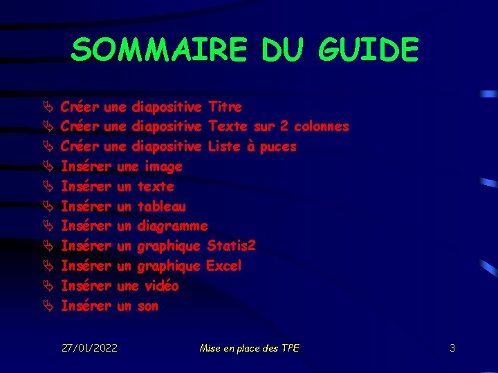 SOMMAIRE DU GUIDE Ä Ä Ä Créer une diapositive Titre Créer une diapositive Texte