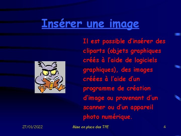 Insérer une image Il est possible d’insérer des cliparts (objets graphiques créés à l’aide