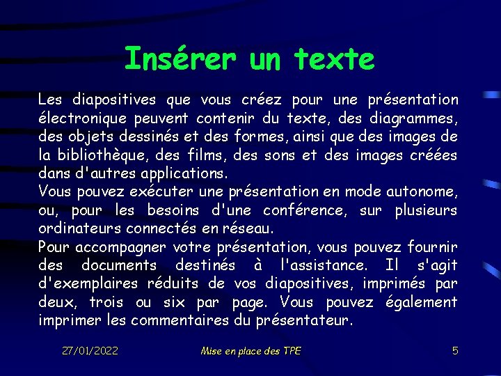 Insérer un texte Les diapositives que vous créez pour une présentation électronique peuvent contenir