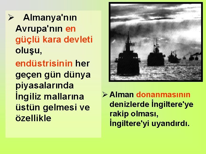 Ø Almanya'nın Avrupa'nın en güçlü kara devleti oluşu, endüstrisinin her geçen gün dünya piyasalarında