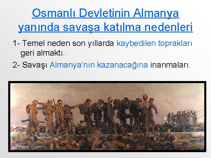 Osmanlı Devletinin Almanya yanında savaşa katılma nedenleri 1 - Temel neden son yıllarda kaybedilen