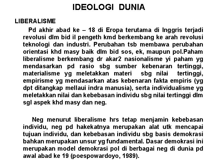 IDEOLOGI DUNIA LIBERALISME Pd akhir abad ke – 18 di Eropa terutama di Inggris