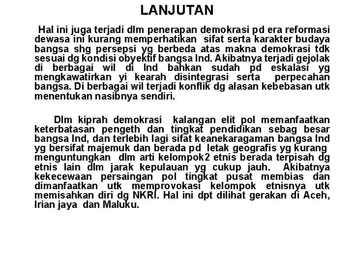 LANJUTAN Hal ini juga terjadi dlm penerapan demokrasi pd era reformasi dewasa ini kurang