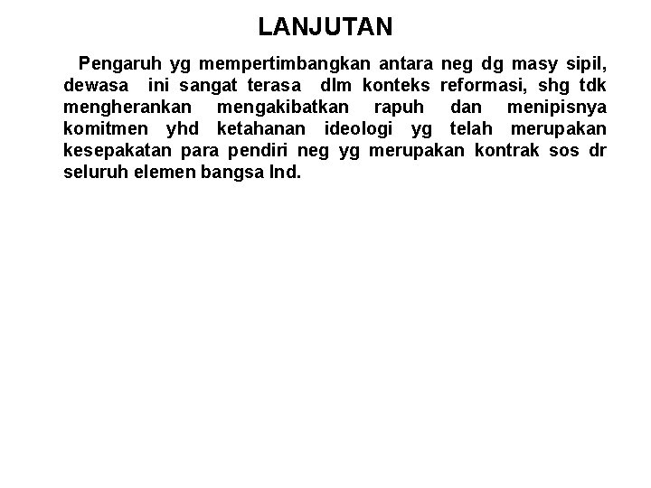 LANJUTAN Pengaruh yg mempertimbangkan antara neg dg masy sipil, dewasa ini sangat terasa dlm