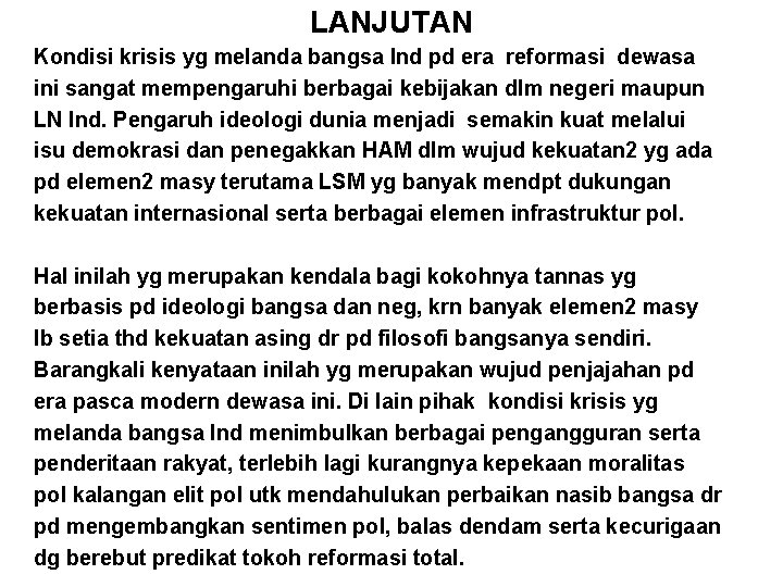 LANJUTAN Kondisi krisis yg melanda bangsa Ind pd era reformasi dewasa ini sangat mempengaruhi