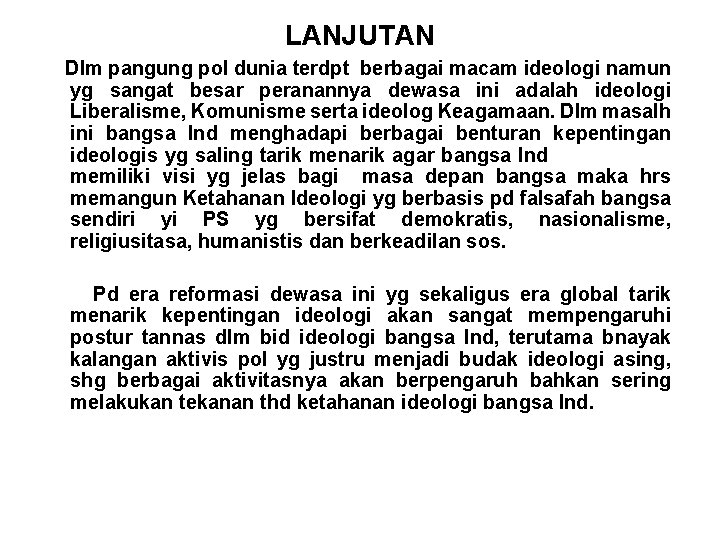 LANJUTAN Dlm pangung pol dunia terdpt berbagai macam ideologi namun yg sangat besar peranannya