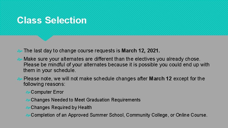 Class Selection The last day to change course requests is March 12, 2021. Make