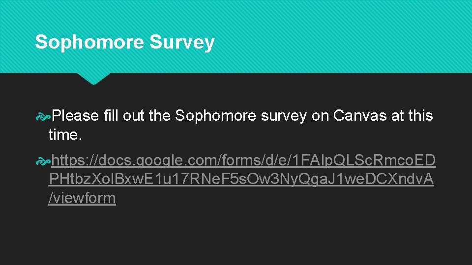 Sophomore Survey Please fill out the Sophomore survey on Canvas at this time. https: