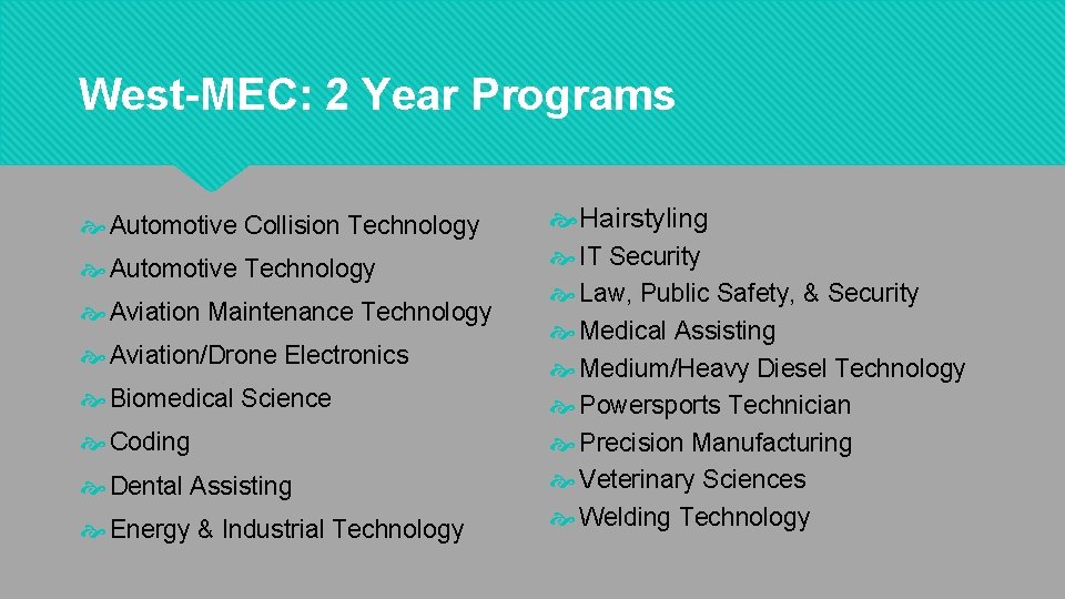 West-MEC: 2 Year Programs Automotive Collision Technology Hairstyling Automotive Technology IT Security Law, Public