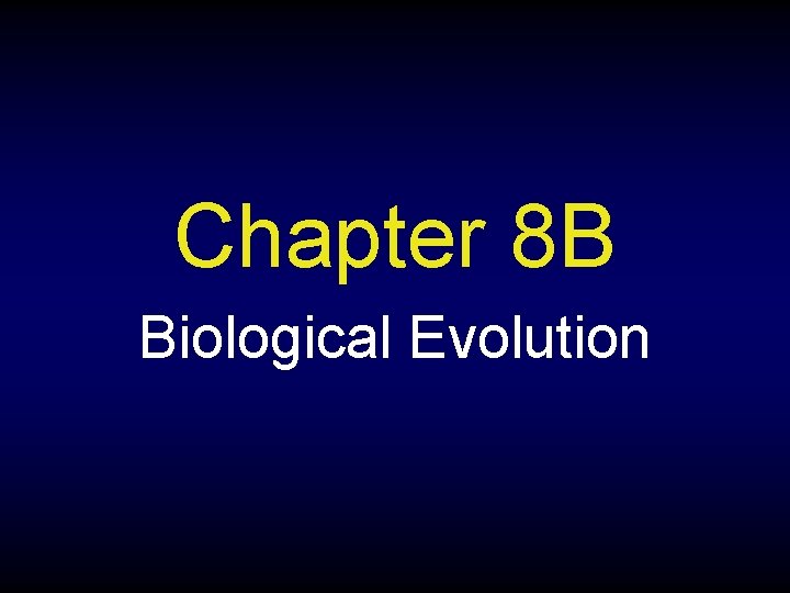 Chapter 8 B Biological Evolution 