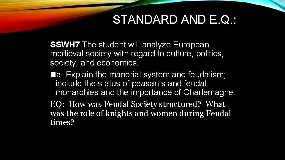 STANDARD AND E. Q. : SSWH 7 The student will analyze European medieval society