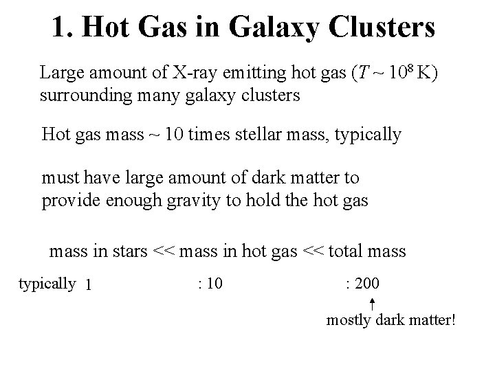 1. Hot Gas in Galaxy Clusters Large amount of X-ray emitting hot gas (T