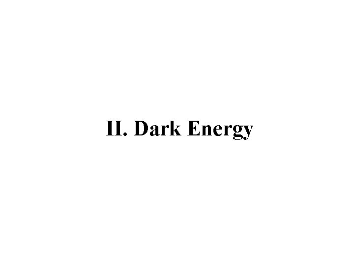 II. Dark Energy 