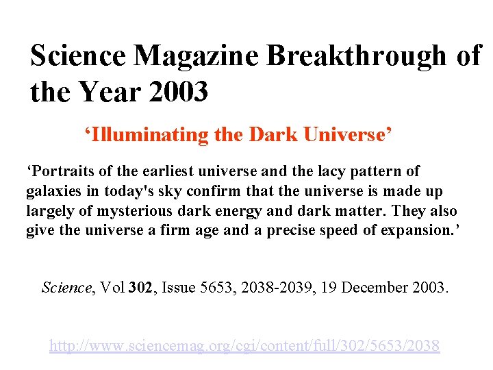 Science Magazine Breakthrough of the Year 2003 ‘Illuminating the Dark Universe’ ‘Portraits of the