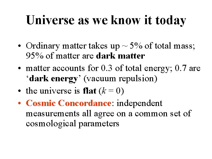 Universe as we know it today • Ordinary matter takes up ~ 5% of