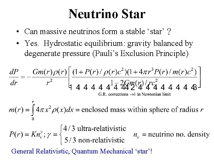Neutrino Star • Can massive neutrinos form a stable ‘star’？ • Yes. Hydrostatic equilibrium: