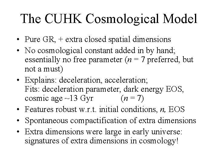 The CUHK Cosmological Model • Pure GR, + extra closed spatial dimensions • No