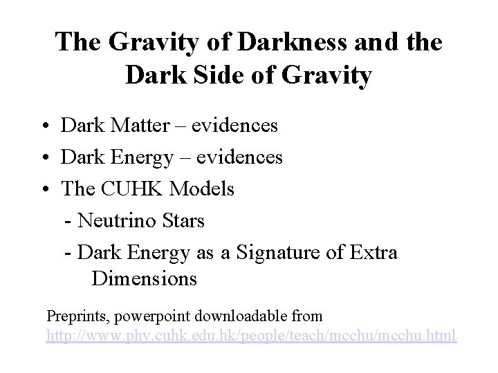 The Gravity of Darkness and the Dark Side of Gravity • Dark Matter –