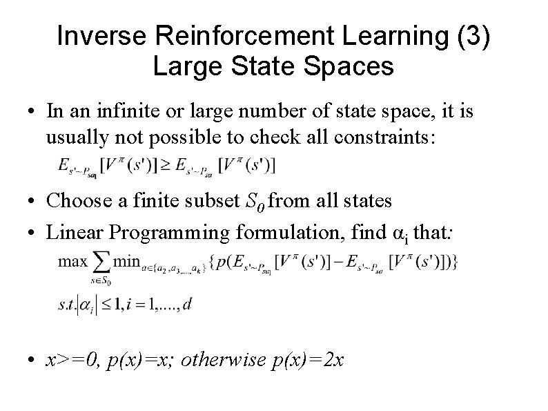 Inverse Reinforcement Learning (3) Large State Spaces • In an infinite or large number Inverse Reinforcement Learning (3) Large State Spaces • In an infinite or large number