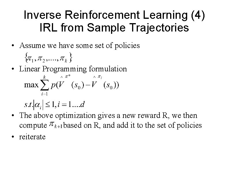 Inverse Reinforcement Learning (4) IRL from Sample Trajectories • Assume we have some set Inverse Reinforcement Learning (4) IRL from Sample Trajectories • Assume we have some set