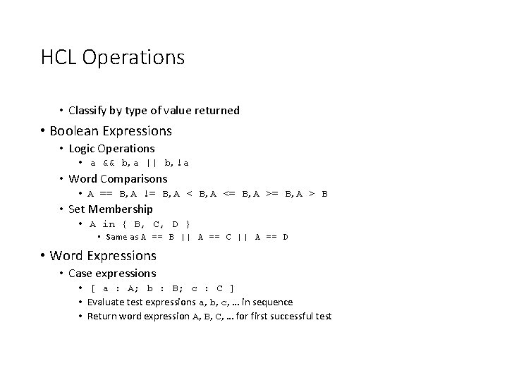 HCL Operations • Classify by type of value returned • Boolean Expressions • Logic