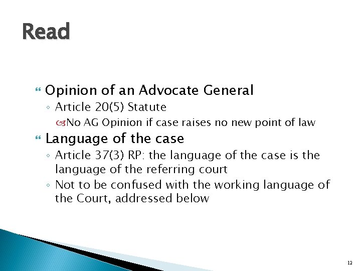 Read Opinion of an Advocate General ◦ Article 20(5) Statute No AG Opinion if
